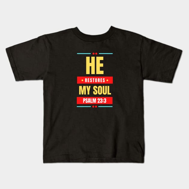 He Restores My Soul | Christian Typography Kids T-Shirt by All Things Gospel